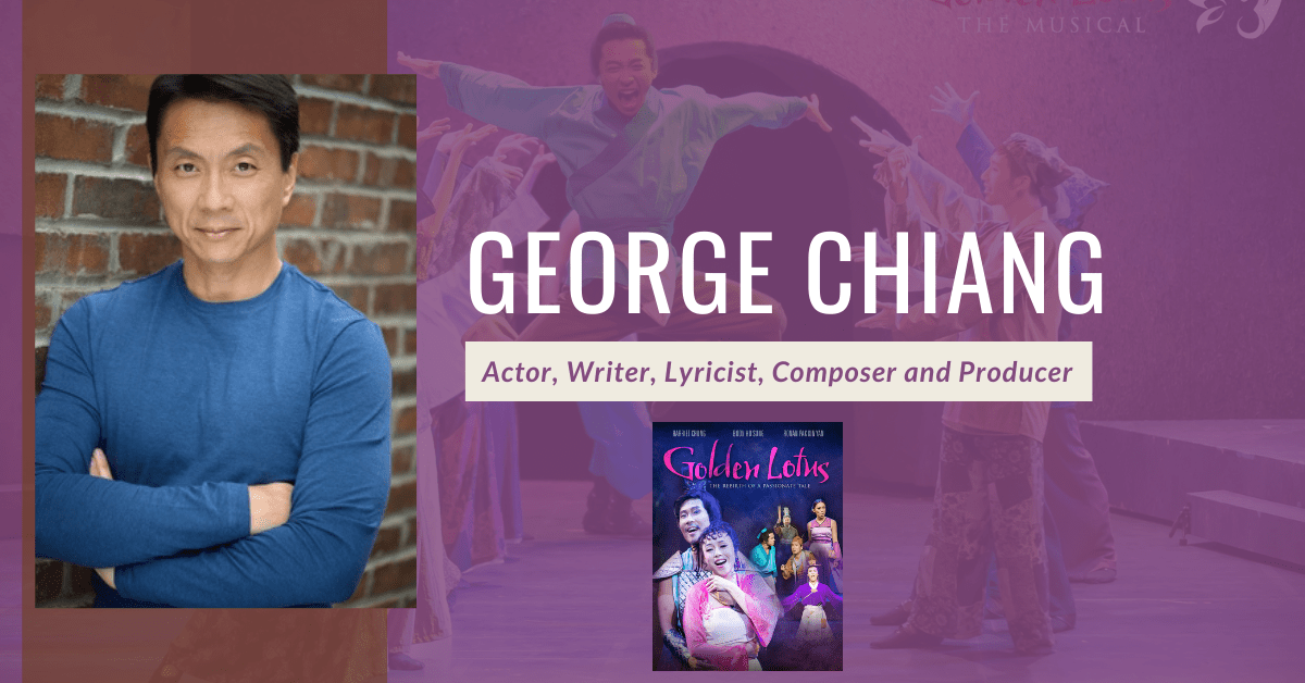Extraordinary Talent Interview with the Taiwanese-Canadian actor, writer, lyricist, composer and producer George Chiang.